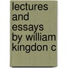 Lectures And Essays By William Kingdon C by William Kingdon Clifford