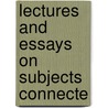 Lectures And Essays On Subjects Connecte by Henry Nettleship