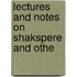 Lectures And Notes On Shakspere And Othe
