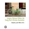 Lectures Delivered Before The Young Men' door Onbekend