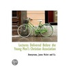 Lectures Delivered Before The Young Men' door Onbekend
