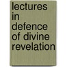 Lectures In Defence Of Divine Revelation by David Pickering