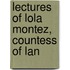 Lectures Of Lola Montez, Countess Of Lan