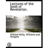 Lectures Of The Book Of Revelation. door William Kelley