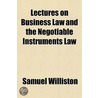 Lectures On Business Law And The Negotia door Samuel Williston