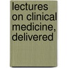 Lectures On Clinical Medicine, Delivered door Armand Trousseau