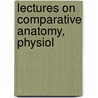 Lectures On Comparative Anatomy, Physiol door William Lawrence