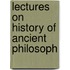 Lectures On History Of Ancient Philosoph