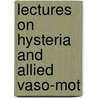 Lectures On Hysteria And Allied Vaso-Mot door Thomas Dixon Savill