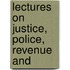 Lectures On Justice, Police, Revenue And