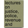 Lectures On Justice, Police, Revenue And by Edwin Cannan