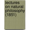 Lectures On Natural Philosophy (1851) door Onbekend