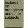 Lectures On Orangeism And Other Subjects by Charles E. 1835-1917 Perry