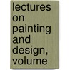 Lectures On Painting And Design, Volume by Benjamin Robert Haydon
