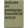 Lectures On Pedagogy: Theoretical And Pr door William Harold Payne