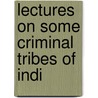 Lectures On Some Criminal Tribes Of Indi door George Whitty Gayer