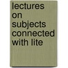 Lectures On Subjects Connected With Lite door Edwin Percy Whipple