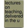 Lectures On Teaching, Delivered In The U door Onbekend