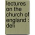 Lectures On The Church Of England : Deli