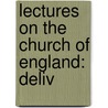 Lectures On The Church Of England: Deliv by Unknown