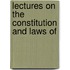 Lectures On The Constitution And Laws Of