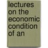 Lectures On The Economic Condition Of An