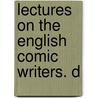 Lectures On The English Comic Writers. D by William Hazlitt