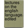 Lectures On The English Language. Edited door George Perkins Marsh