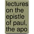 Lectures On The Epistle Of Paul, The Apo