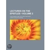Lectures On The Epistles (Volume 2); For door Joseph Augustus Seiss