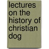 Lectures On The History Of Christian Dog door Johann August Neander