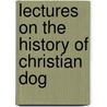 Lectures On The History Of Christian Dog by Johann August Neander