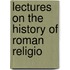 Lectures On The History Of Roman Religio