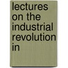 Lectures On The Industrial Revolution In door Prof Benjamin Jowett