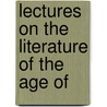 Lectures On The Literature Of The Age Of by William Hazlitt