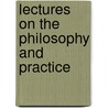 Lectures On The Philosophy And Practice door Onbekend