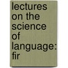 Lectures On The Science Of Language: Fir by F. Max 1823 Muller