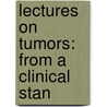 Lectures On Tumors: From A Clinical Stan door John Brown Hamilton