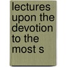 Lectures Upon The Devotion To The Most S door Onbekend