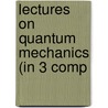 Lectures on Quantum Mechanics (in 3 Comp door Berthold-Georg Englert