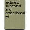 Lectures, Illustrated And Embellished Wi door John Lawson Stoddard