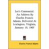 Lee's Centennial: An Address By Charles by Unknown