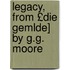 Legacy, from £Die Gemlde] by G.G. Moore