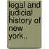 Legal And Judicial History Of New York..