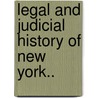 Legal And Judicial History Of New York.. by John Hampden Dougherty