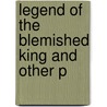 Legend Of The Blemished King And Other P door James H. Cousins