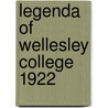 Legenda Of Wellesley College 1922 by Unknown