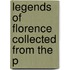 Legends Of Florence Collected From The P