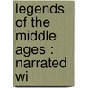 Legends Of The Middle Ages : Narrated Wi door H.A. D 1929 Guerber