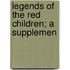 Legends Of The Red Children; A Supplemen